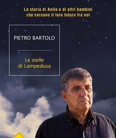 Le Stelle Di Lampedusa<br>La Storia Di Anila E Di Altri Bambini Che Cercano Il Loro Futuro Fra Noi