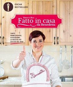 Fatto In Casa Da Benedetta<br>Torte, Primi Sfiziosi, Stuzzichini..<br>Le Ricette Più Golose Del Web<br>Vol<br>1