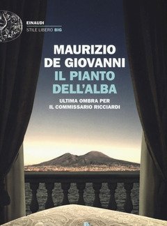 Il Pianto Dell"alba<br>Ultima Ombra Per Il Commissario Ricciardi