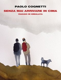 Senza Mai Arrivare In Cima<br>Viaggio In Himalaya