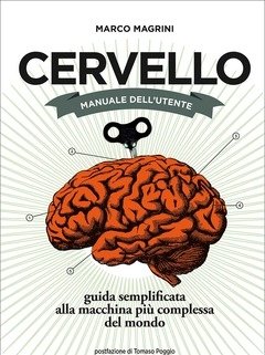 Cervello<br>Manuale Dell"utente<br>Guida Semplificata Alla Macchina Più Complessa Del Mondo