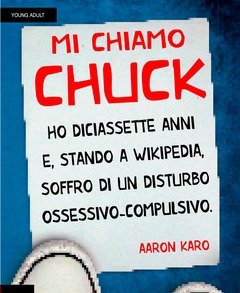 Mi Chiamo Chuck<br>Ho Diciassette Anni<br>E, Stando A Wikipedia, Soffro Di Un Disturbo Ossessivo-compulsivo