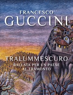 Tralummescuro<br>Ballata Per Un Paese Al Tramonto