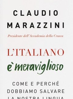 L" Italiano è Meraviglioso<br>Come E Perché Dobbiamo Salvare La Nostra Lingua