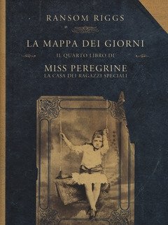 La Mappa Dei Giorni<br>Il Quarto Libro Di Miss Peregrine<br>La Casa Dei Ragazzi Speciali