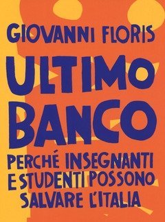Ultimo Banco<br>Perché Insegnanti E Studenti Possono Salvare L"Italia
