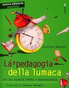 La Pedagogia Della Lumaca<br>Per Una Scuola Lenta E Nonviolenta