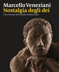 Nostalgia Degli Dei<br>Una Visione Del Mondo In Dieci Idee