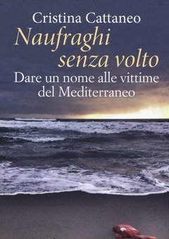 Naufraghi Senza Volto<br>Dare Un Nome Alle Vittime Del Mediterraneo