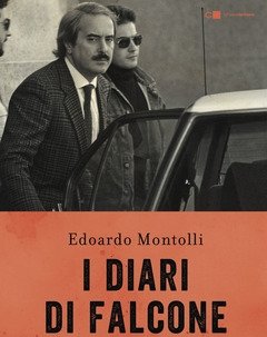 I Diari Di Falcone<br>Le Verità Nascoste Nelle Agende Elettroniche Del Giudice