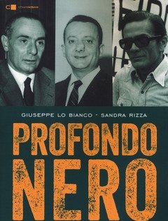 Profondo Nero<br>Mattei, De Mauro, Pasolini<br>Un"unica Pista All"origine Delle Stragi Di Stato