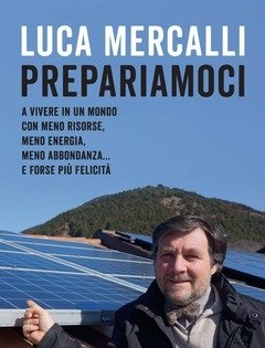 Prepariamoci A Vivere In Un Mondo Con Meno Risorse, Meno Energia, Meno Abbondanza..<br>E Forse Più Felicità