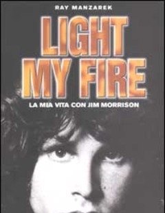 Light My Fire<br>La Mia Vita Con Jim Morrison