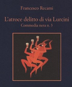 L" Atroce Delitto Di Via Lurcini<br>Commedia Nera N<br>3