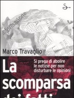 La Scomparsa Dei Fatti<br>Si Prega Di Abolire Le Notizie Per Non Disturbare Le Opinioni