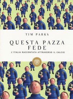 Questa Pazza Fede<br>L"Italia Raccontata Attraverso Il Calcio