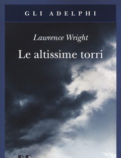 Le Altissime Torri<br>Come Al-Qaeda Giunse All"11 Settembre