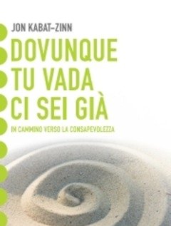 Dovunque Tu Vada, Ci Sei Già<br>Una Guida Alla Meditazione