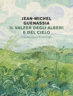 Il Valzer Degli Alberi E Del Cielo<br>L"ultimo Amore Di Van Gogh