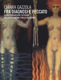 Fra Diagnosi E Peccato<br>La Discriminazione Secolare Nella Psichiatria E Nella Religione