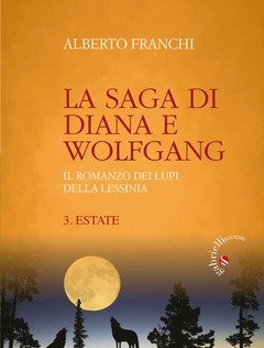 Estate<br>La Saga Di Diana E Wolfgang<br>Il Romanzo Dei Lupi Della Lessinia<br>Vol<br>3
