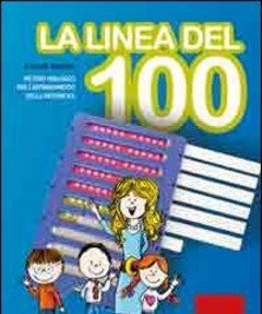 La Linea Del 100<br>Metodo Analogico Per L"apprendimento Della Matematica<br>Con Strumento