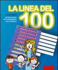 La Linea Del 100<br>Metodo Analogico Per L"apprendimento Della Matematica<br>Con Strumento