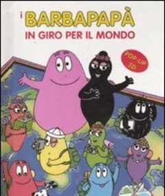 I Barbapapà In Giro Per Il Mondo<br>Libro Pop-up