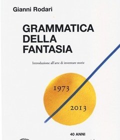 Grammatica Della Fantasia<br>Introduzione All"arte Di Inventare Storie