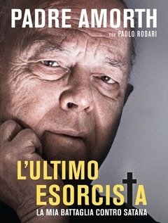 L" Ultimo Esorcista<br>La Mia Battaglia Contro Satana