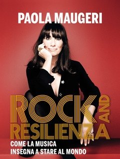 Rock And Resilienza<br>Come La Musica Insegna A Stare Al Mondo