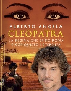 Cleopatra<br>La Regina Che Sfidò Roma E Conquistò L"eternità