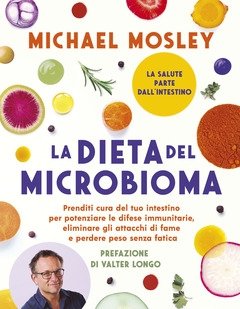 La Dieta Del Microbioma<br>Prenditi Cura Del Tuo Intestino Per Potenziare Le Difese Immunitarie, Eliminare Gli Attacchi Di Fame E Perdere Peso Senza Fat