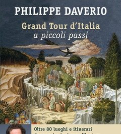 Grand Tour D"Italia A Piccoli Passi