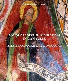Sacri Affreschi Medievali In Canavese<br>Aspetti Iconografici E Iconologici