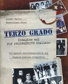 Terzo Grado<br>Indagine Sul Pop Progressivo Italiano<br>Uno Sguardo Sull"underground Di Una Stagione Musicale Irripetibile