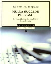 Nulla Succede Per Caso<br>Le Coincidenze Che Cambiano La Nostra Vita