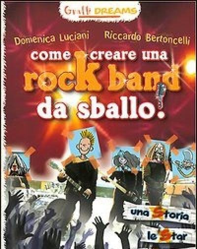 Come Creare Una Rockband Da Sballo! Graffi Dreams