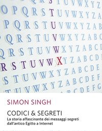 Codici U0026 Segreti<br>La Storia Affascinante Dei Messaggi Cifrati Dall"antico Egitto A Internet