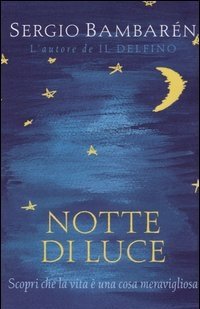 Notte Di Luce<br>Scopri Che La Vita è Una Cosa Meravigliosa