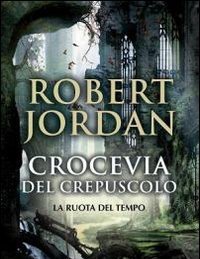 Crocevia Del Crepuscolo<br>La Ruota Del Tempo<br>Vol<br>10