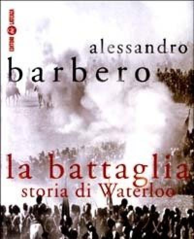 La Battaglia<br>Storia Di Waterloo