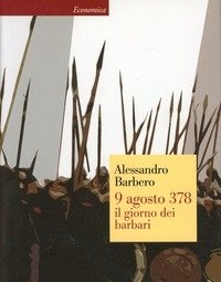 9 Agosto 378<br>Il Giorno Dei Barbari