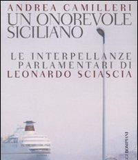 Un Onorevole Siciliano<br>Le Interpellanze Parlamentari Di Leonardo Sciascia