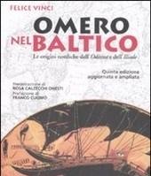 Omero Nel Baltico<br>Le Origini Nordiche Dell"Odissea E Dell"Iliade