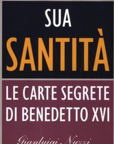 Sua Santità<br>Le Carte Segrete Di Benedetto XVI