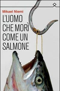 L" Uomo Che Morì Come Un Salmone