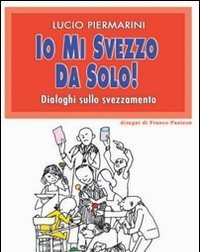 Io Mi Svezzo Da Solo! Dialoghi Sullo Svezzamento