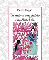 Tre Anime Viaggiatrici<br>Any, Mina, Bella