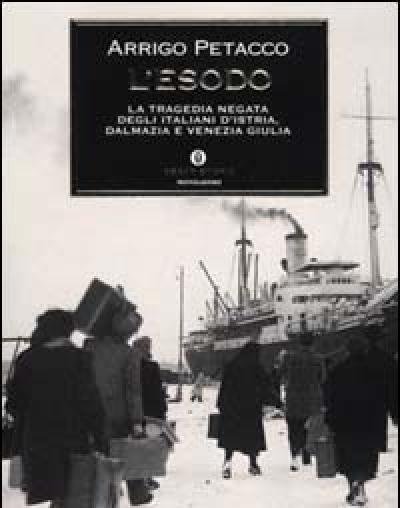 L" Esodo<br>La Tragedia Negata Degli Italiani D"Istria, Dalmazia E Venezia Giulia